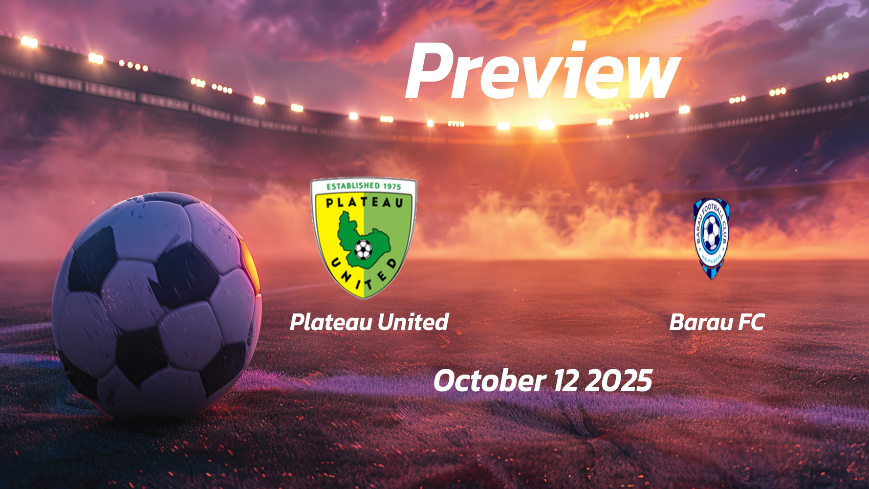 Plateau United vs Barau FC: Preview – Team News, Line-ups, Prediction and Tips | October 12 15:00 GMT