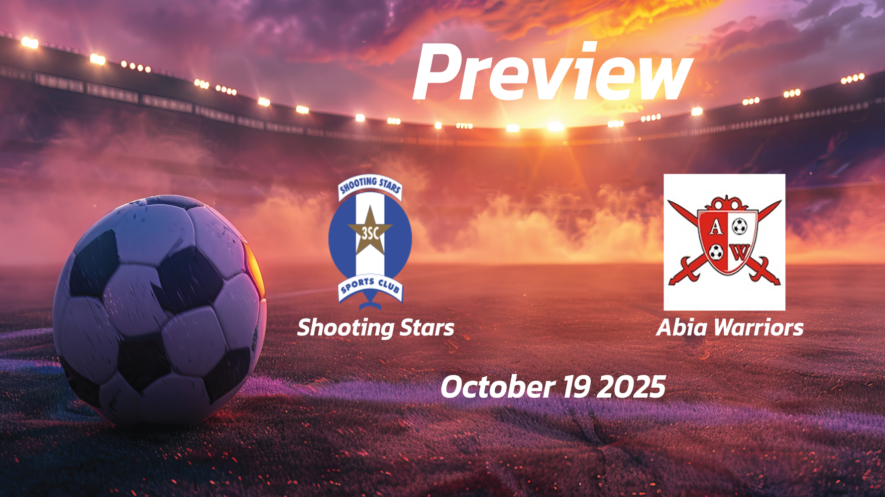 Abia Warriors vs Shooting Stars: Preview – Team News, Line-ups, Prediction, and Tips | October 19 15:00 GMT Abia Warriors vs Shooting Stars: Preview – Team News, Line-ups, Prediction, and Tips | October 19 15:00 GMT