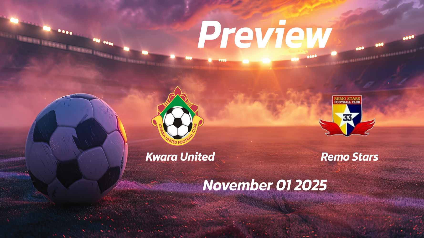 Kwara United vs Remo Stars: Preview – Team News, Line-ups, Prediction and Tips | November 01 15:00 GMT Kwara United vs Remo Stars: Preview – Team News, Line-ups, Prediction and Tips | November 01 15:00 GMT