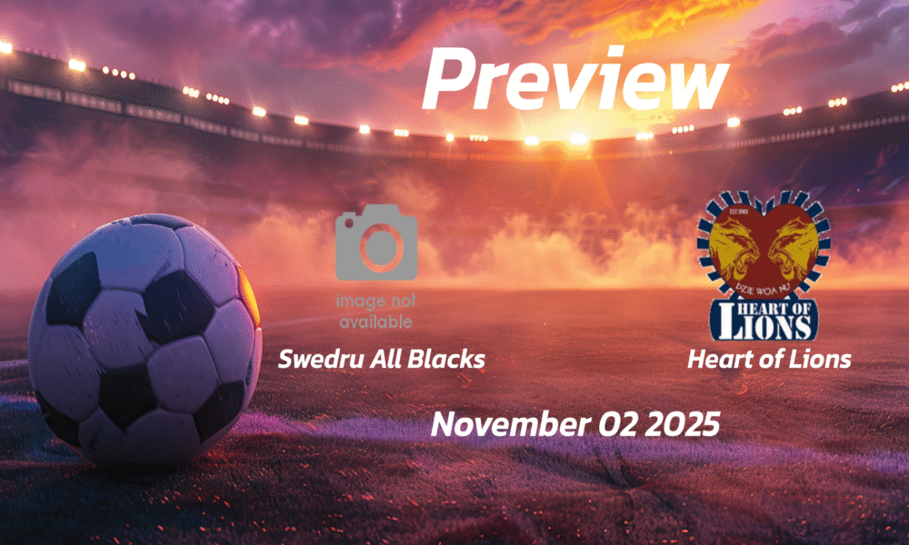 Swedru All Blacks vs Heart of Lions: Preview – Team News, Line-ups, Prediction and Tips | November 02 at 15:00 (GMT)