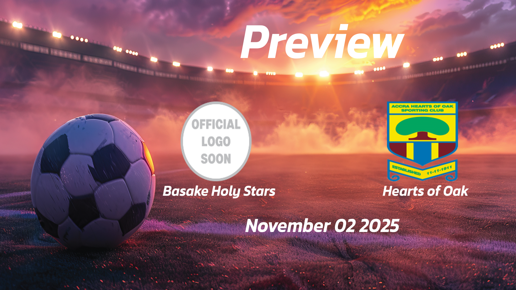 Basake Holy Stars vs Hearts of Oak: Preview – Team News, Line-ups, Prediction and Tips | November 02 15:00 (GMT)
