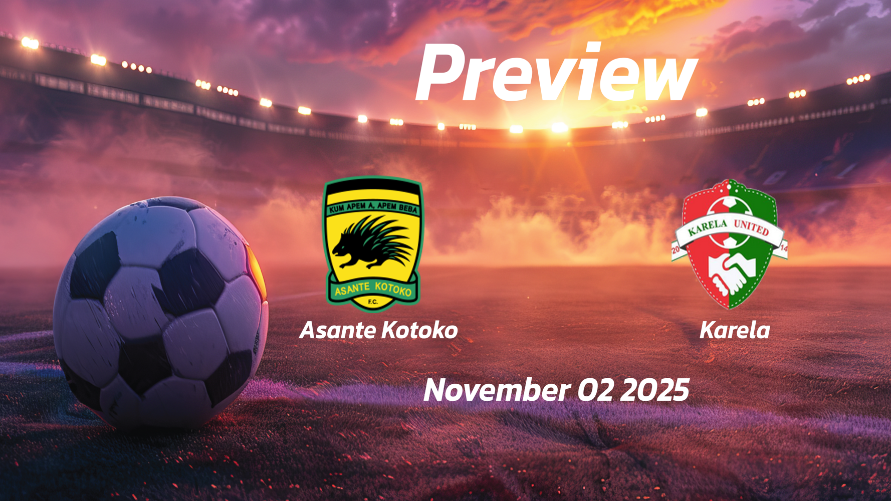 Asante Kotoko vs Karela: Preview – Team News, Line-ups, Prediction and Tips | November 02 15:30 GMT