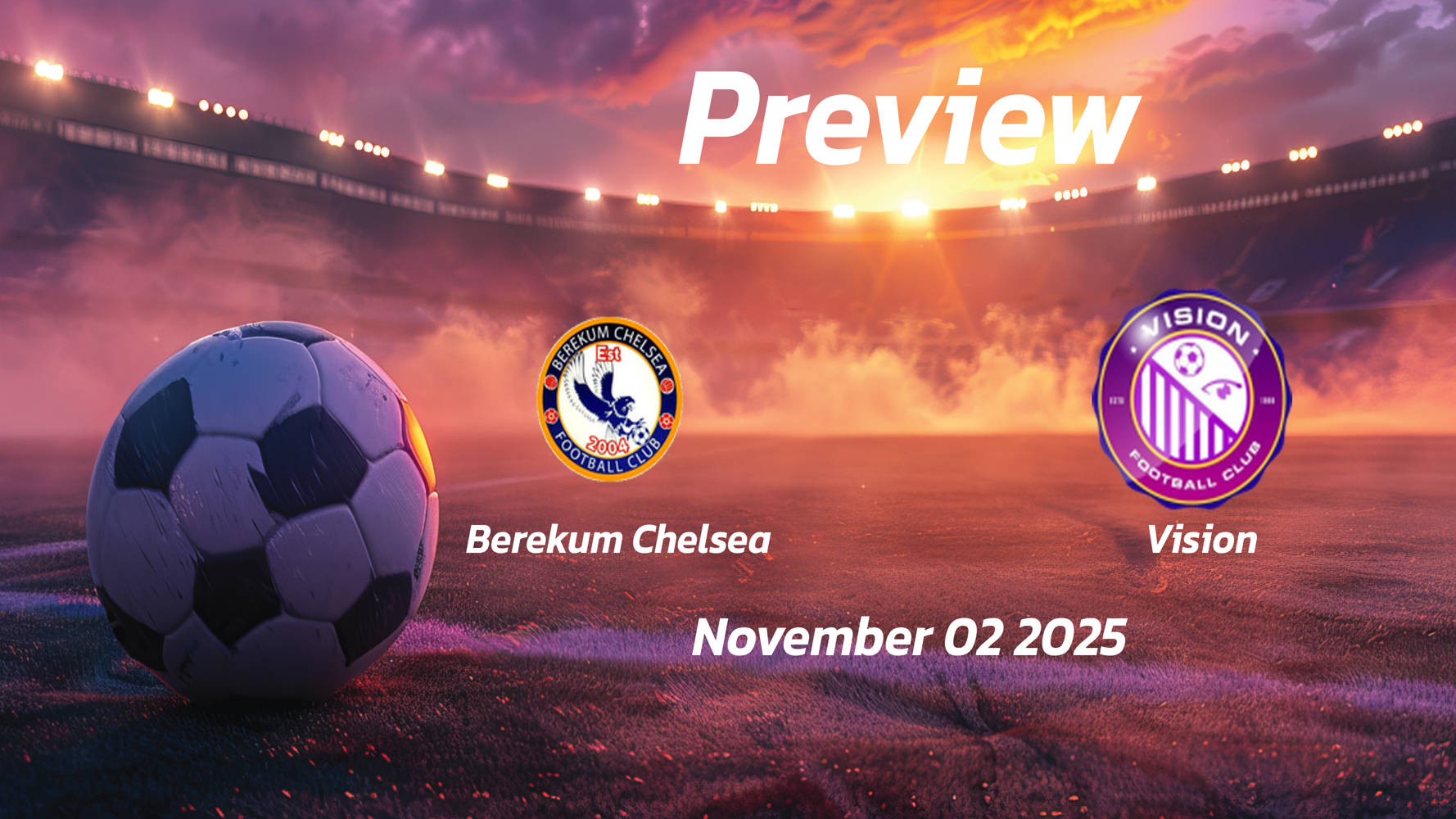 Berekum Chelsea vs Vision: Preview – Team News, Line-ups, Prediction and Tips | November 02 15:00 (GMT) Berekum Chelsea vs Vision: Preview – Team News, Line-ups, Prediction and Tips | November 02 15:00 (GMT)