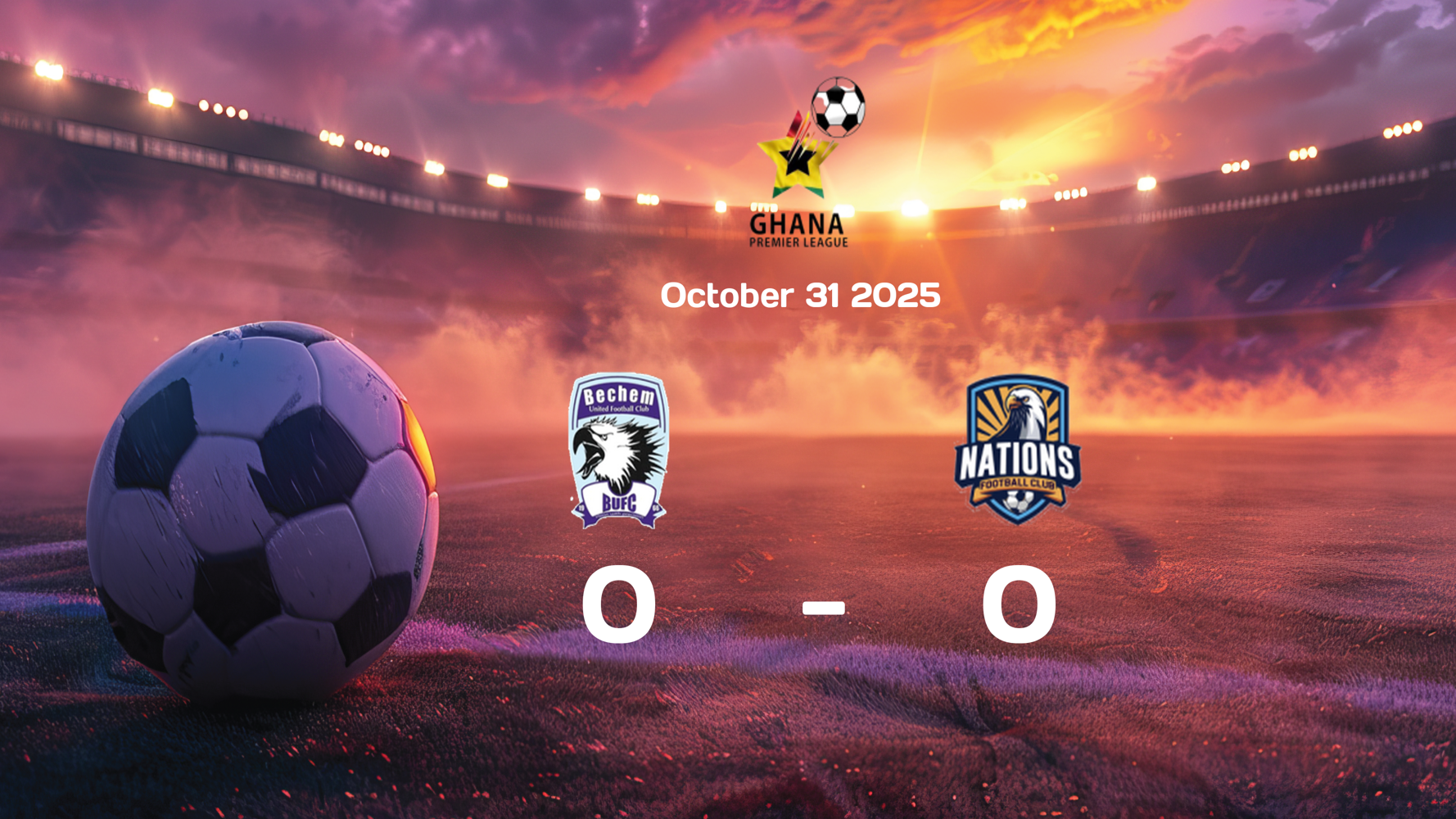 Bechem United vs Nations Ends in a Scoreless Draw in the 2025-10-31 Ghana Premier League Match Bechem United vs Nations Ends in a Scoreless Draw in the 2025-10-31 Ghana Premier League Match