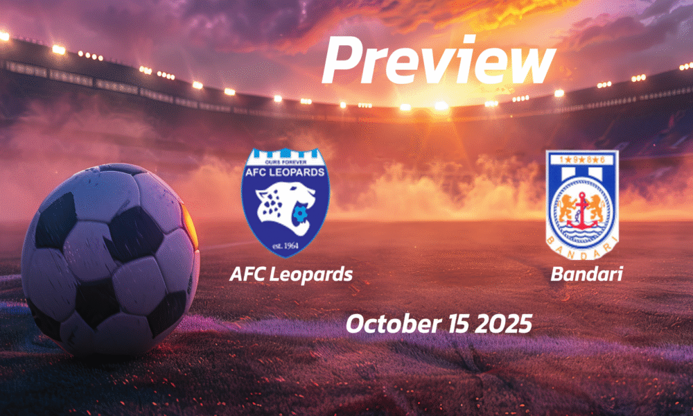 AFC Leopards vs Bandari: Preview – Team News, Line-ups, Prediction and Tips | October 15 13:00 (GMT)