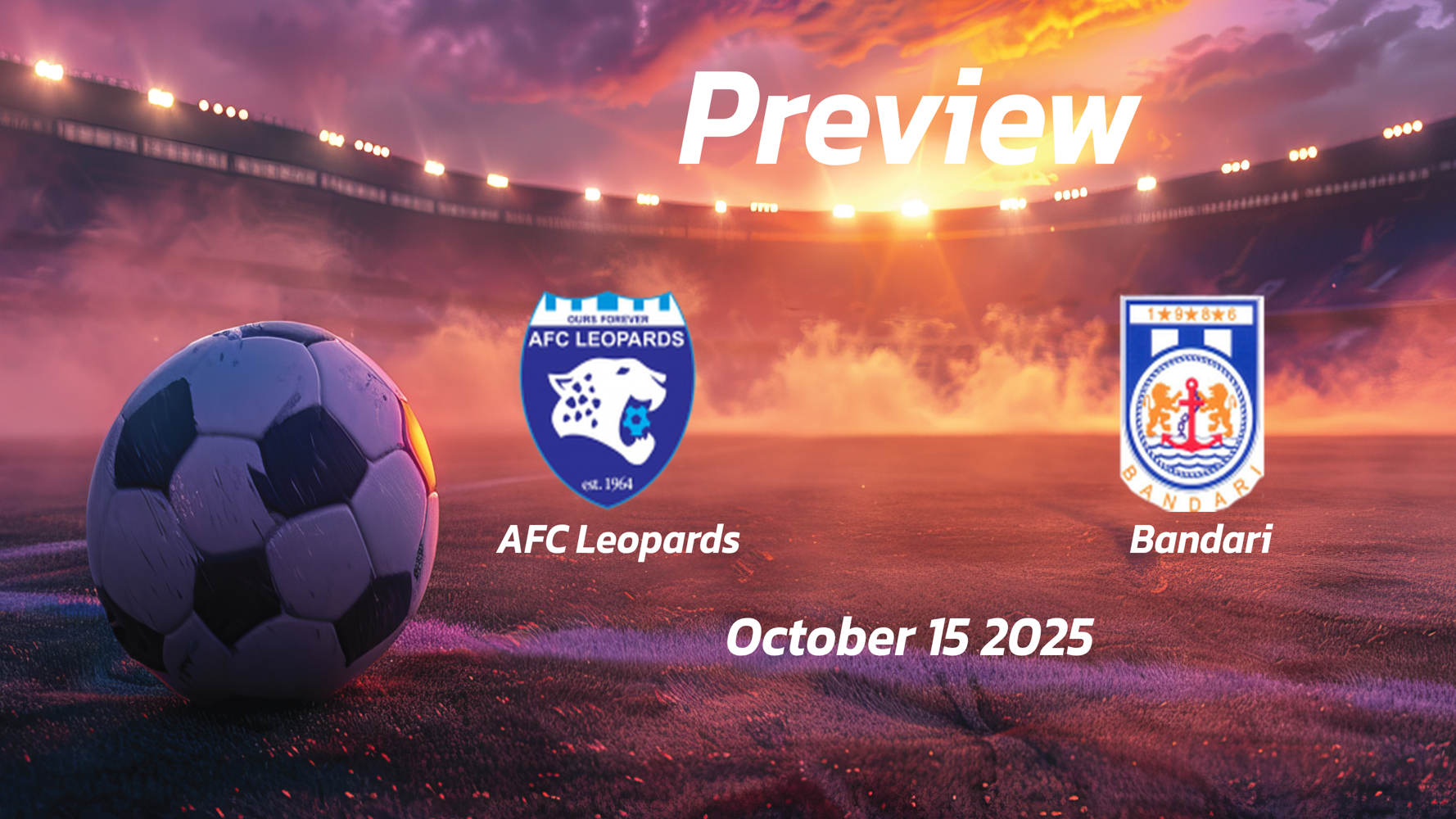 AFC Leopards vs Bandari: Preview – Team News, Line-ups, Prediction and Tips | October 15 13:00 (GMT)