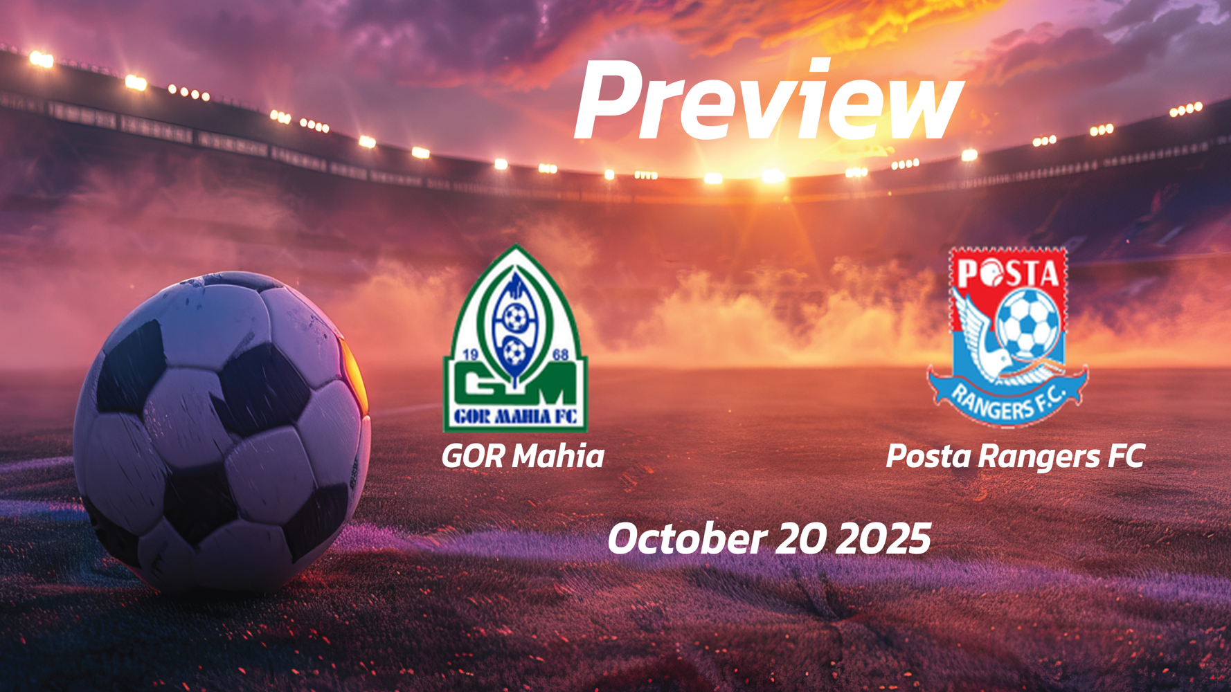 GOR Mahia vs Posta Rangers FC: Preview – Team News, Line-ups, Prediction and Tips | October 20 13:00 GMT GOR Mahia vs Posta Rangers FC: Preview – Team News, Line-ups, Prediction and Tips | October 20 13:00 GMT