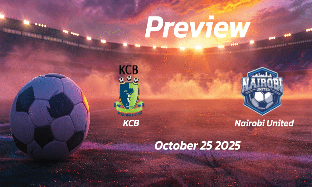 KCB vs Nairobi United: Preview – Team News, Line-ups, Prediction and Tips | October 25 13:00 (GMT)