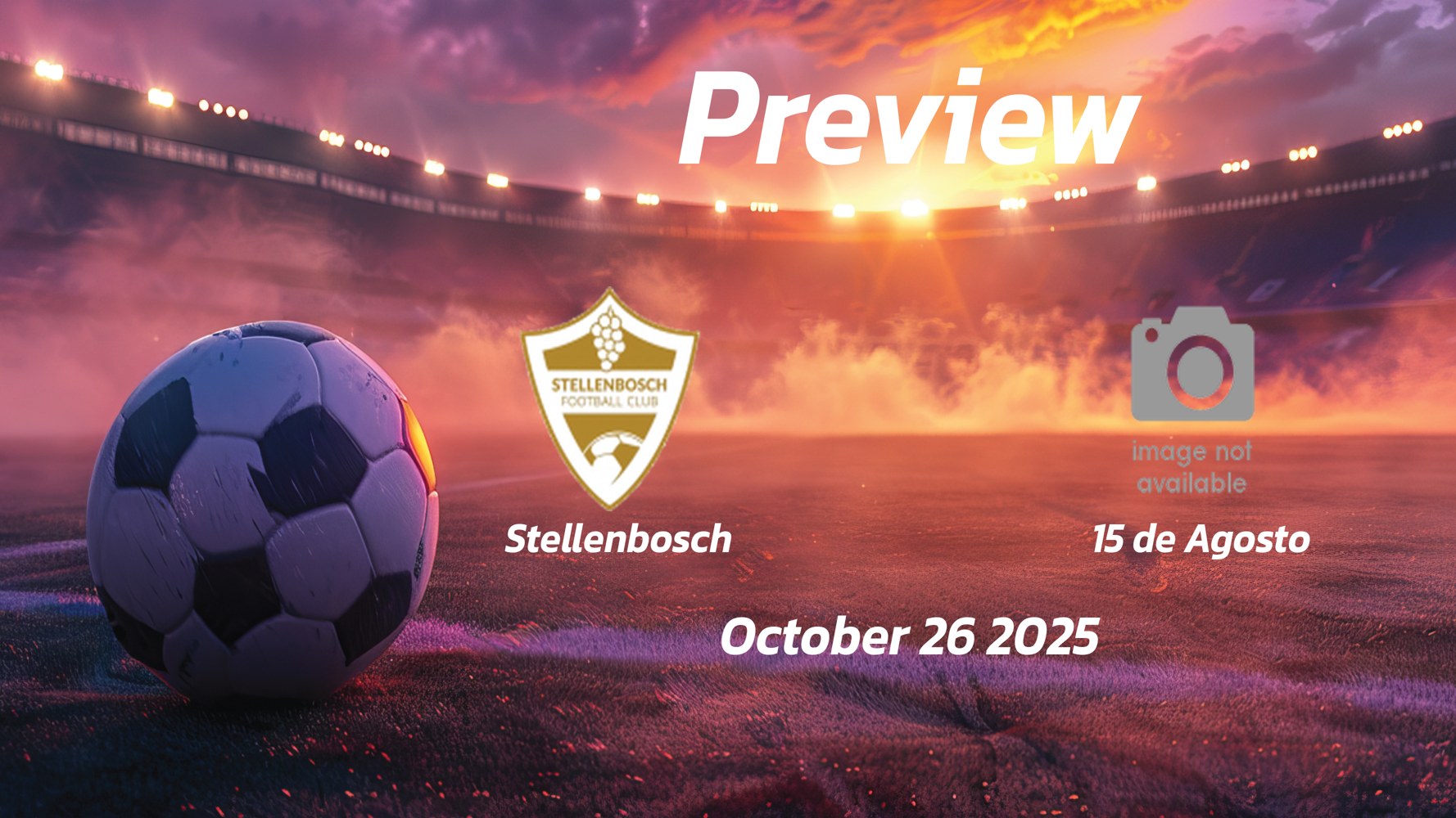 Stellenbosch vs 15 de Agosto: Preview – Team News, Line-ups, Prediction and Tips | October 26 13:00 GMT