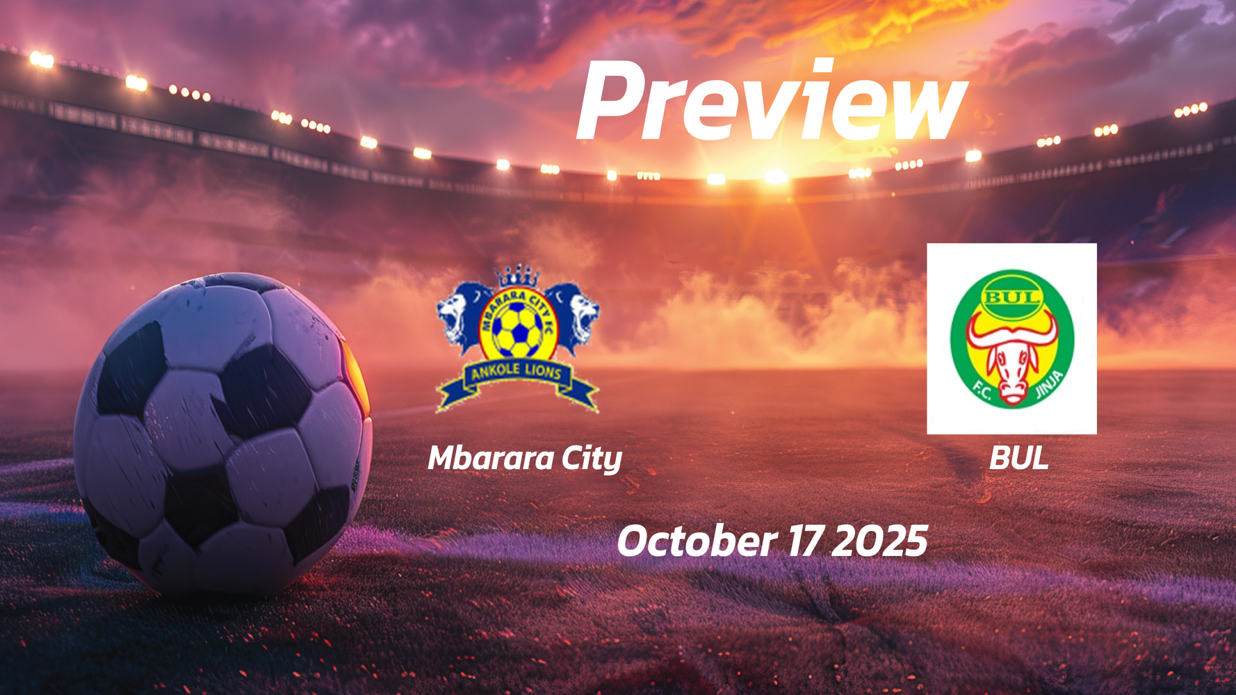 Mbarara City vs BUL: Preview – Team News, Line-ups, Prediction and Tips | October 17 13:00 (GMT)