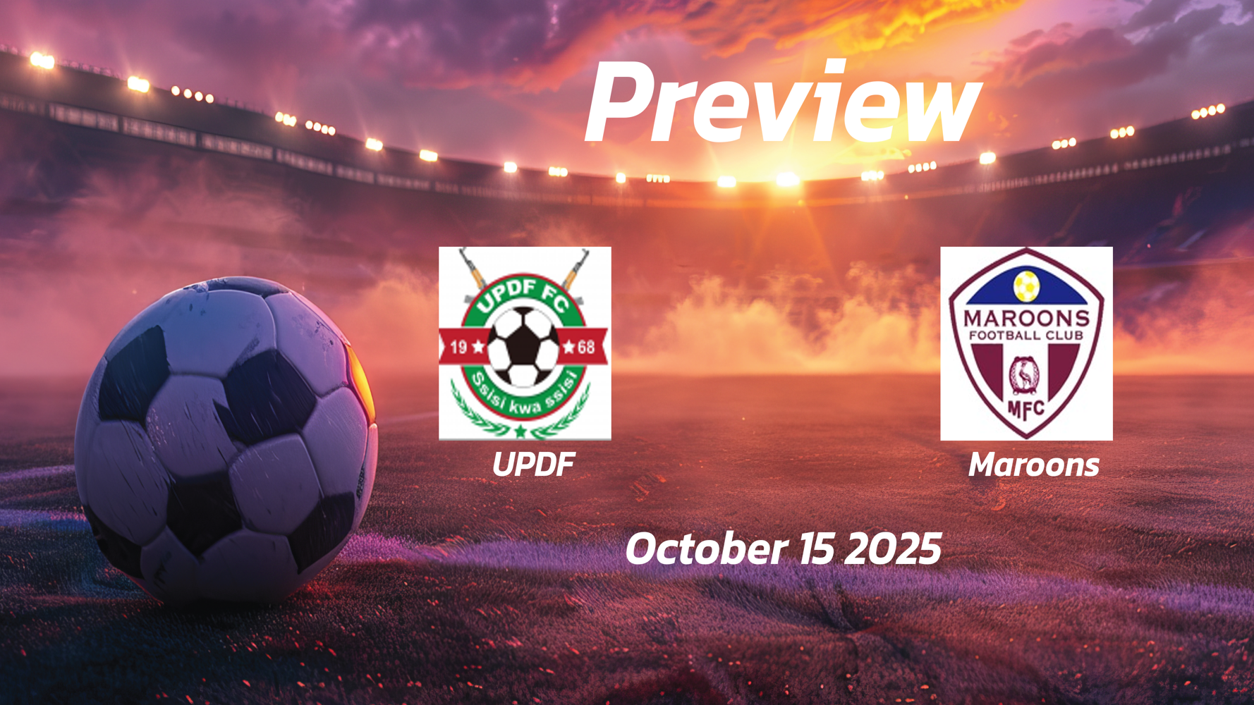 UPDF vs Maroons: Preview – Team News, Line-ups, Prediction and Tips | October 15 13:00 (GMT)