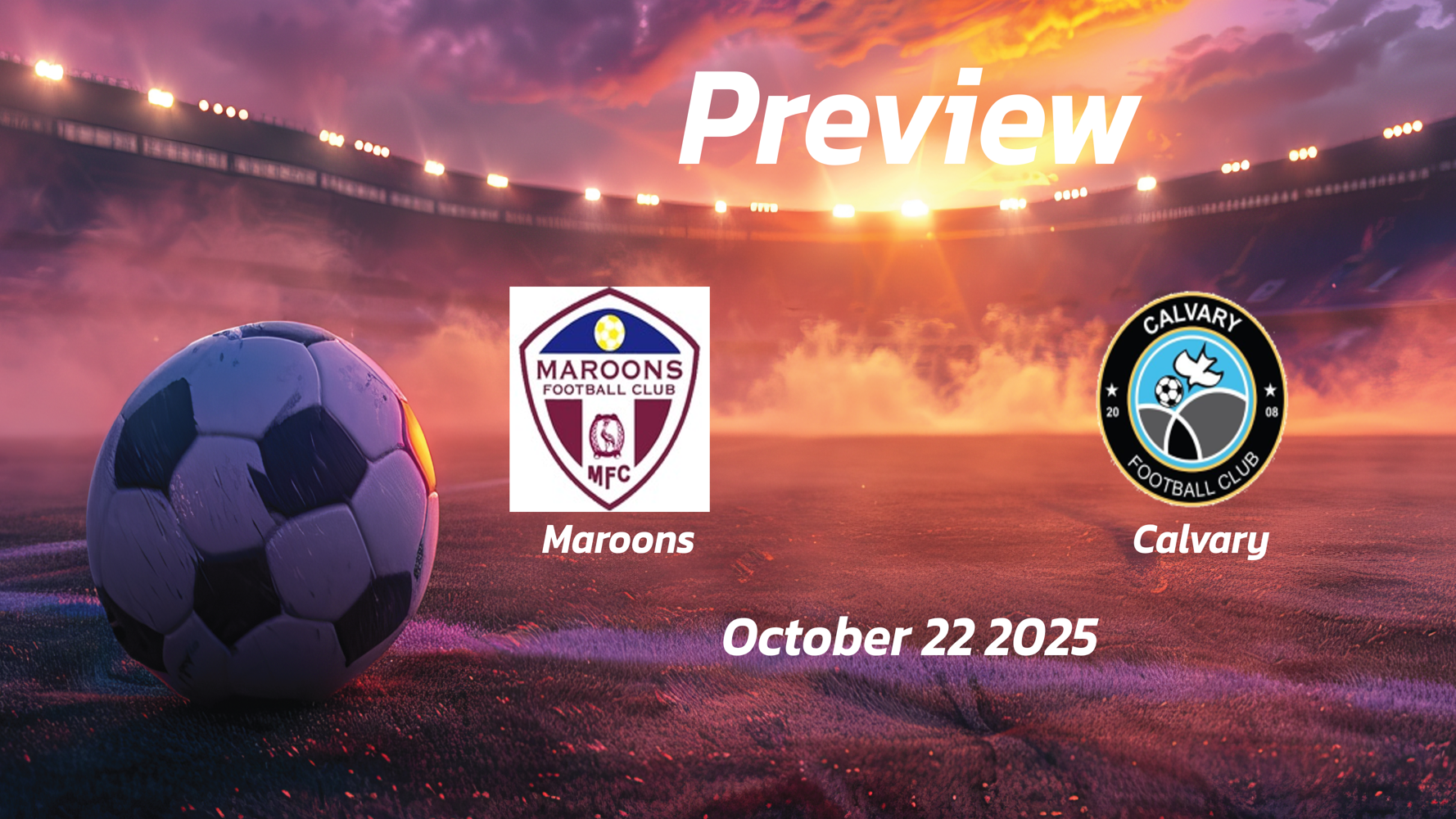 Maroons vs Calvary: Preview – Team News, Line-ups, Prediction and Tips | October 22 13:00 GMT Maroons vs Calvary: Preview – Team News, Line-ups, Prediction and Tips | October 22 13:00 GMT