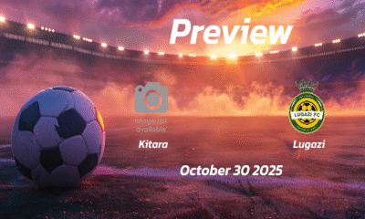 Kitara vs Lugazi: Preview – Team News, Line-ups, Prediction and Tips | October 30 13:00 GMT