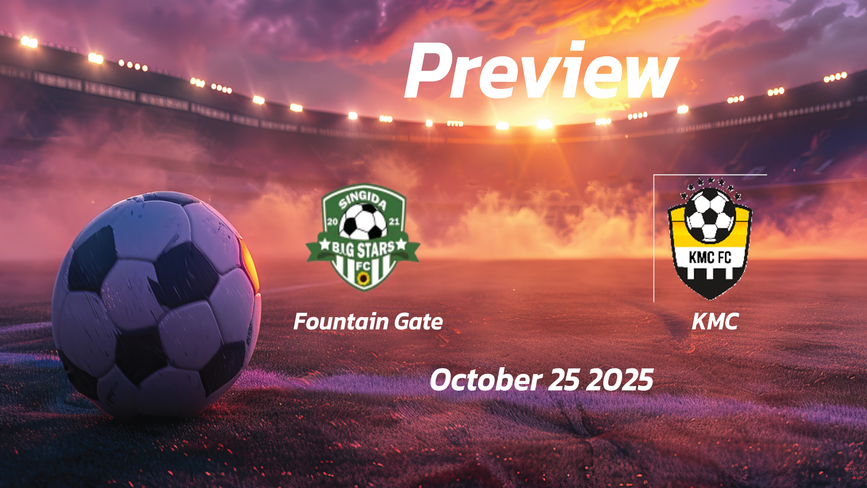 Fountain Gate vs KMC: Preview – Team News, Line-ups, Prediction and Tips | October 25 13:15 GMT Fountain Gate vs KMC: Preview – Team News, Line-ups, Prediction and Tips | October 25 13:15 GMT