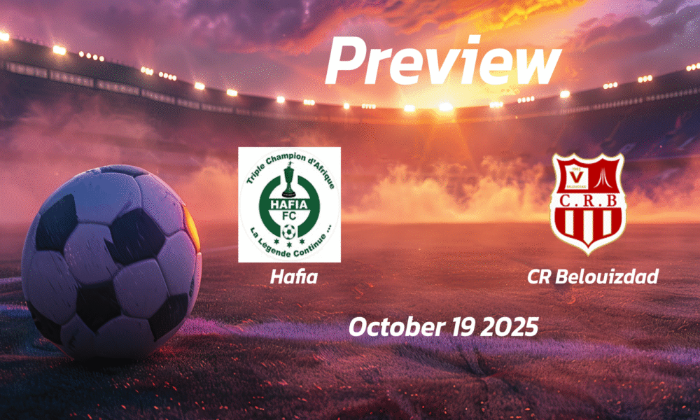 Hafia vs CR Belouizdad: Preview – Team News, Line-ups, Prediction and Tips | October 19 16:00 (GMT)