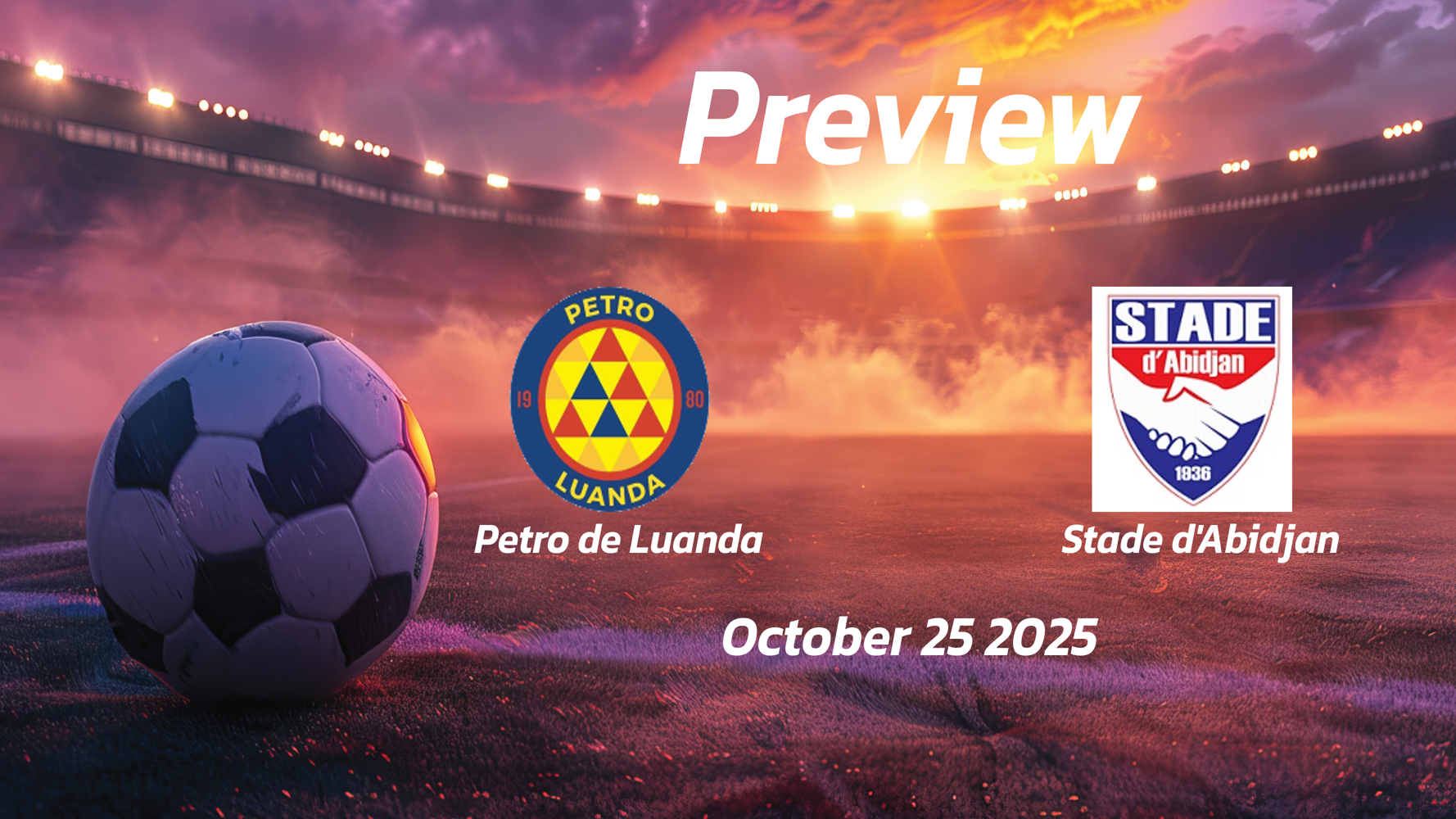Petro de Luanda vs Stade dAbidjan: Preview – Team News, Line-ups, Prediction and Tips | October 25 16:00 (GMT) Petro de Luanda vs Stade dAbidjan: Preview – Team News, Line-ups, Prediction and Tips | October 25 16:00 (GMT)