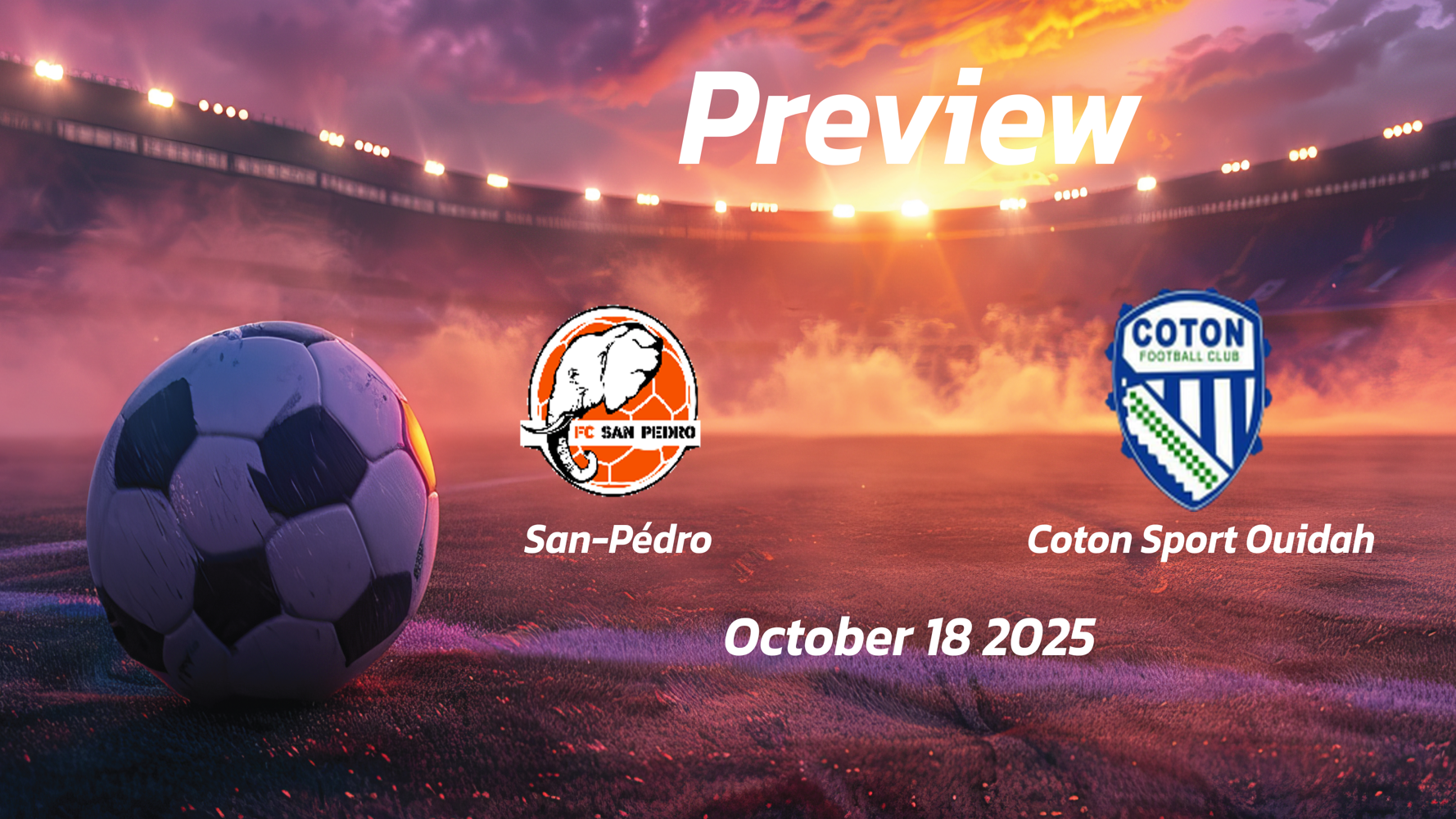 San-Pédro vs Coton Sport Ouidah: Preview – Team News, Line-ups, Prediction and Tips | October 18 16:00 (GMT) San-Pédro vs Coton Sport Ouidah: Preview – Team News, Line-ups, Prediction and Tips | October 18 16:00 (GMT)