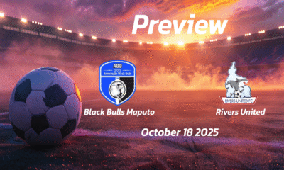 Black Bulls Maputo vs Rivers United: Preview – Team News, Line-ups, Prediction and Tips | October 18 13:00 (GMT)