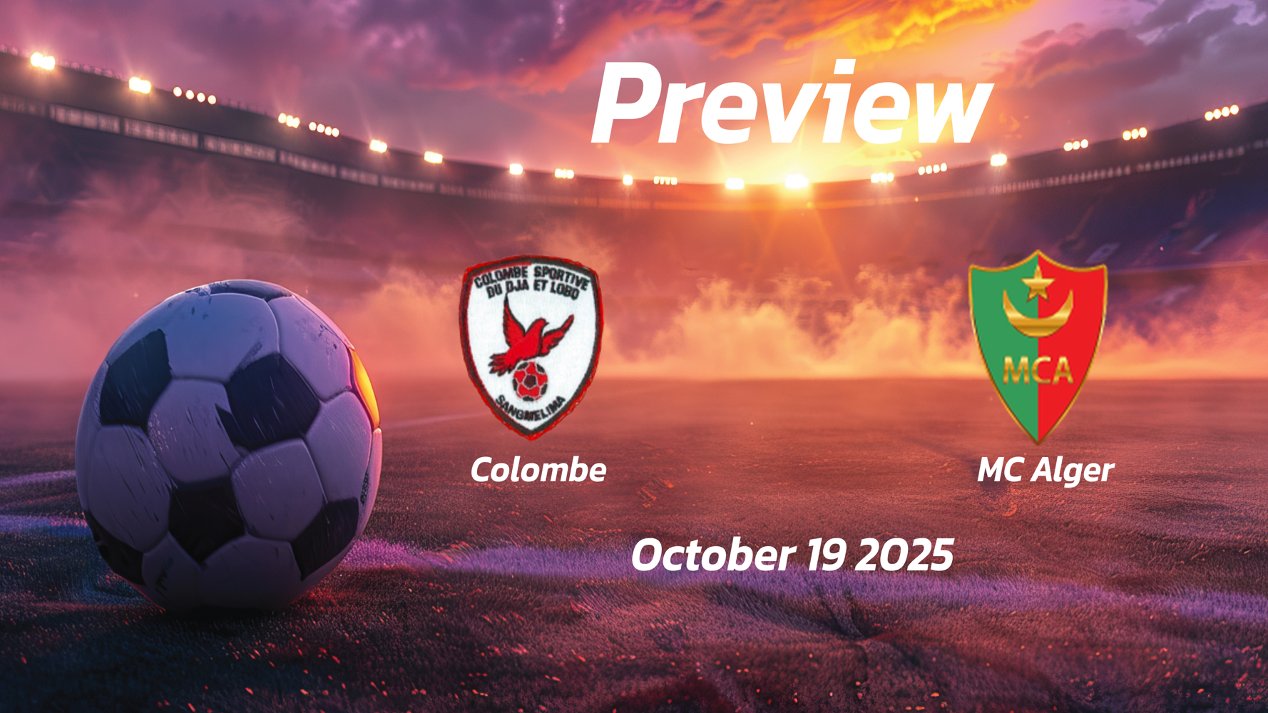Colombe vs MC Alger: Preview – Team News, Line-ups, Prediction and Tips | October 19 13:00 GMT