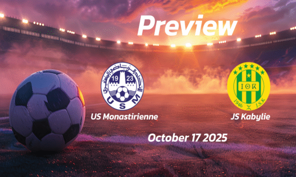 US Monastirienne vs JS Kabylie: Preview – Team News, Line-ups, Prediction and Tips | October 17 14:00 (GMT)