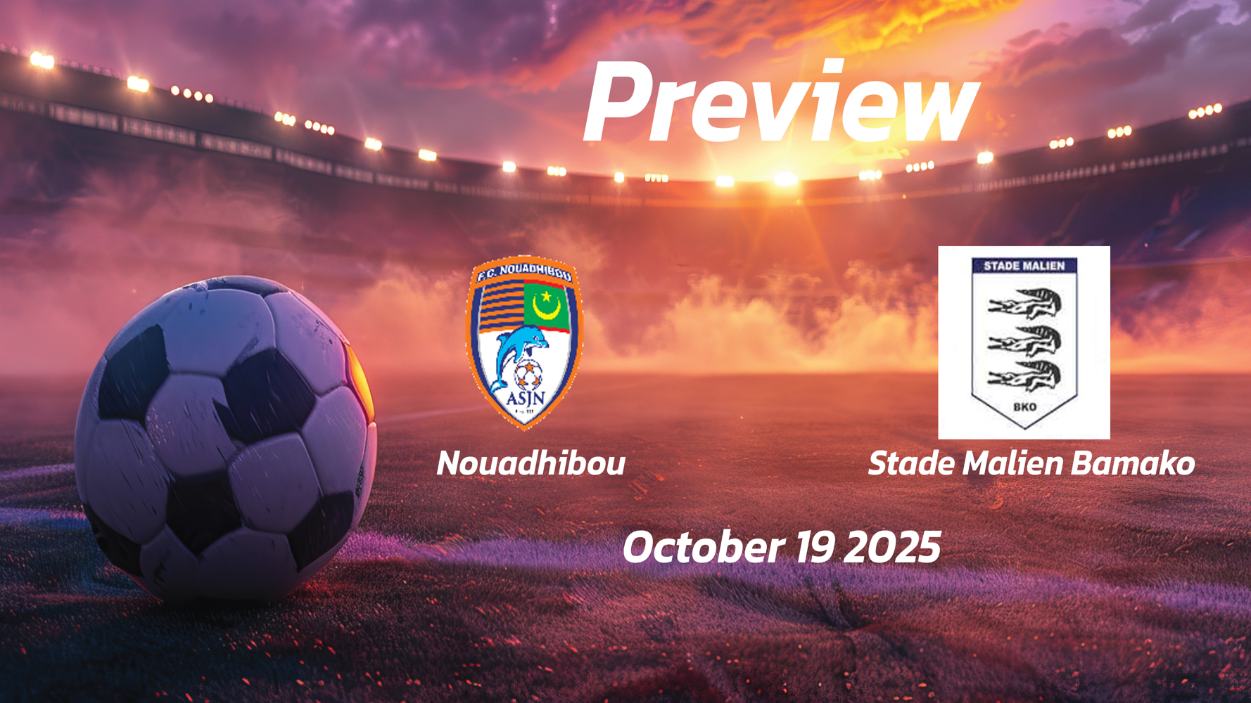 Nouadhibou vs Stade Malien Bamako: Preview – Team News, Line-ups, Prediction and Tips | October 19 19:00 (GMT)