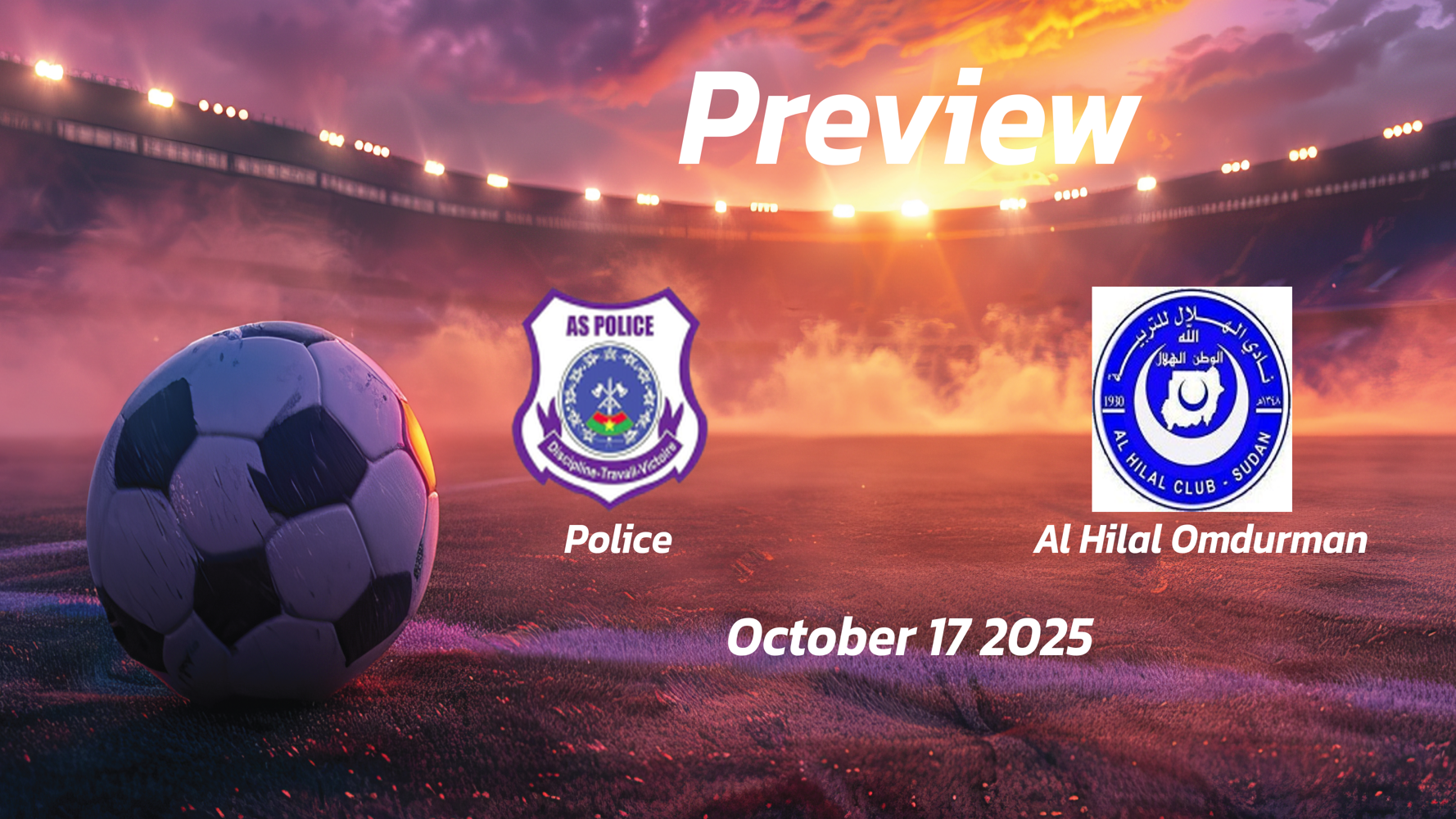 Al Hilal Omdurman vs Police: Preview – Team News, Line-ups, Prediction and Tips | October 17 12:00 (GMT) Al Hilal Omdurman vs Police: Preview – Team News, Line-ups, Prediction and Tips | October 17 12:00 (GMT)