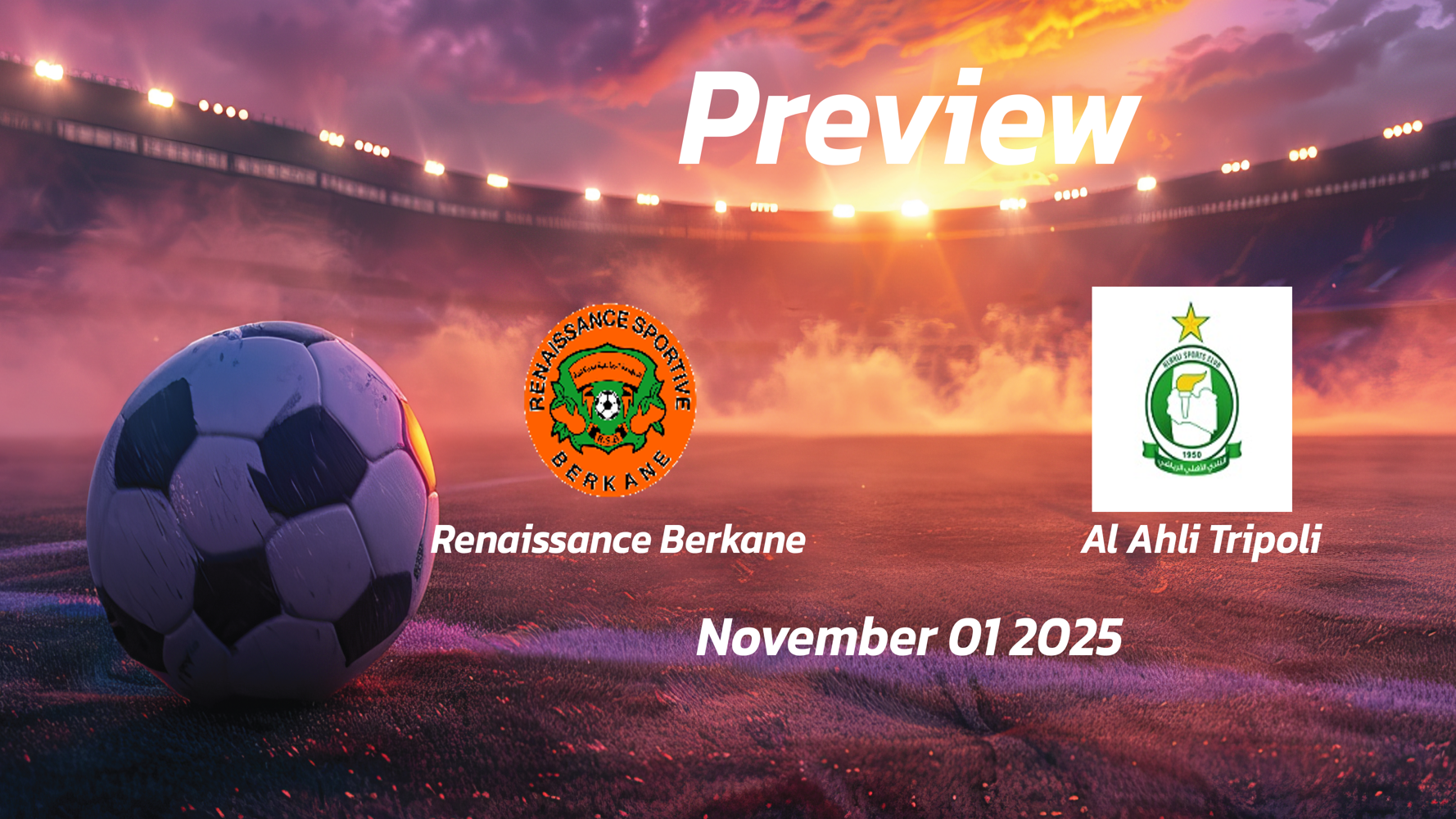 Renaissance Berkane vs Al Ahli Tripoli: Preview – Team News, Line-ups, Prediction, and Tips | November 01 17:00 GMT Renaissance Berkane vs Al Ahli Tripoli: Preview – Team News, Line-ups, Prediction, and Tips | November 01 17:00 GMT