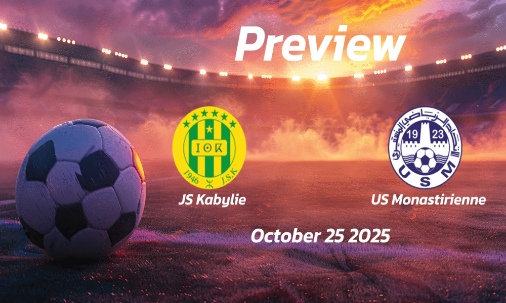 JS Kabylie vs US Monastirienne: Preview – Team News, Line-ups, Prediction, and Tips | October 25 18:00 (GMT)