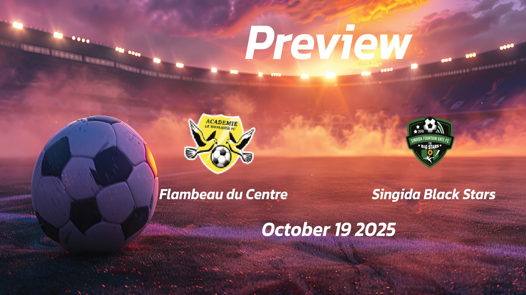 Flambeau du Centre vs Singida Black Stars: Preview – Team News, Line-ups, Prediction and Tips | October 19 13:00 (GMT) Flambeau du Centre vs Singida Black Stars: Preview – Team News, Line-ups, Prediction and Tips | October 19 13:00 (GMT)