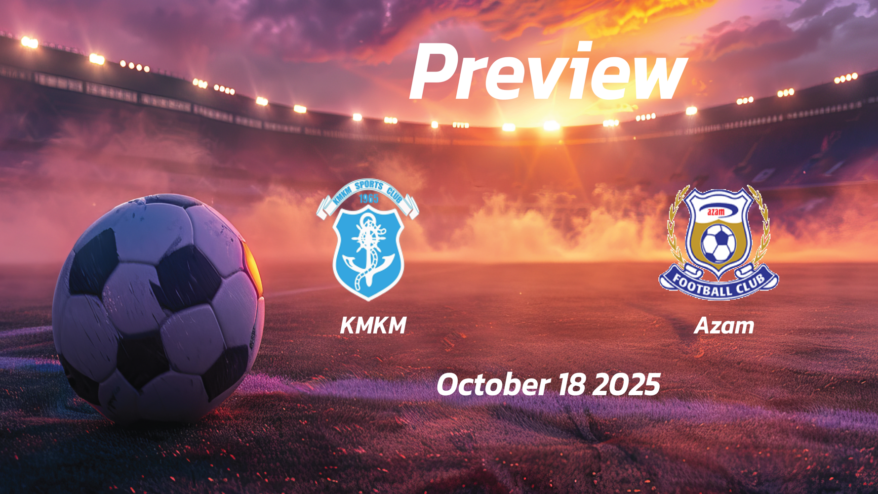 KMKM vs Azam: Preview – Team News, Line-ups, Prediction and Tips | October 18 13:15 (GMT) KMKM vs Azam: Preview – Team News, Line-ups, Prediction and Tips | October 18 13:15 (GMT)