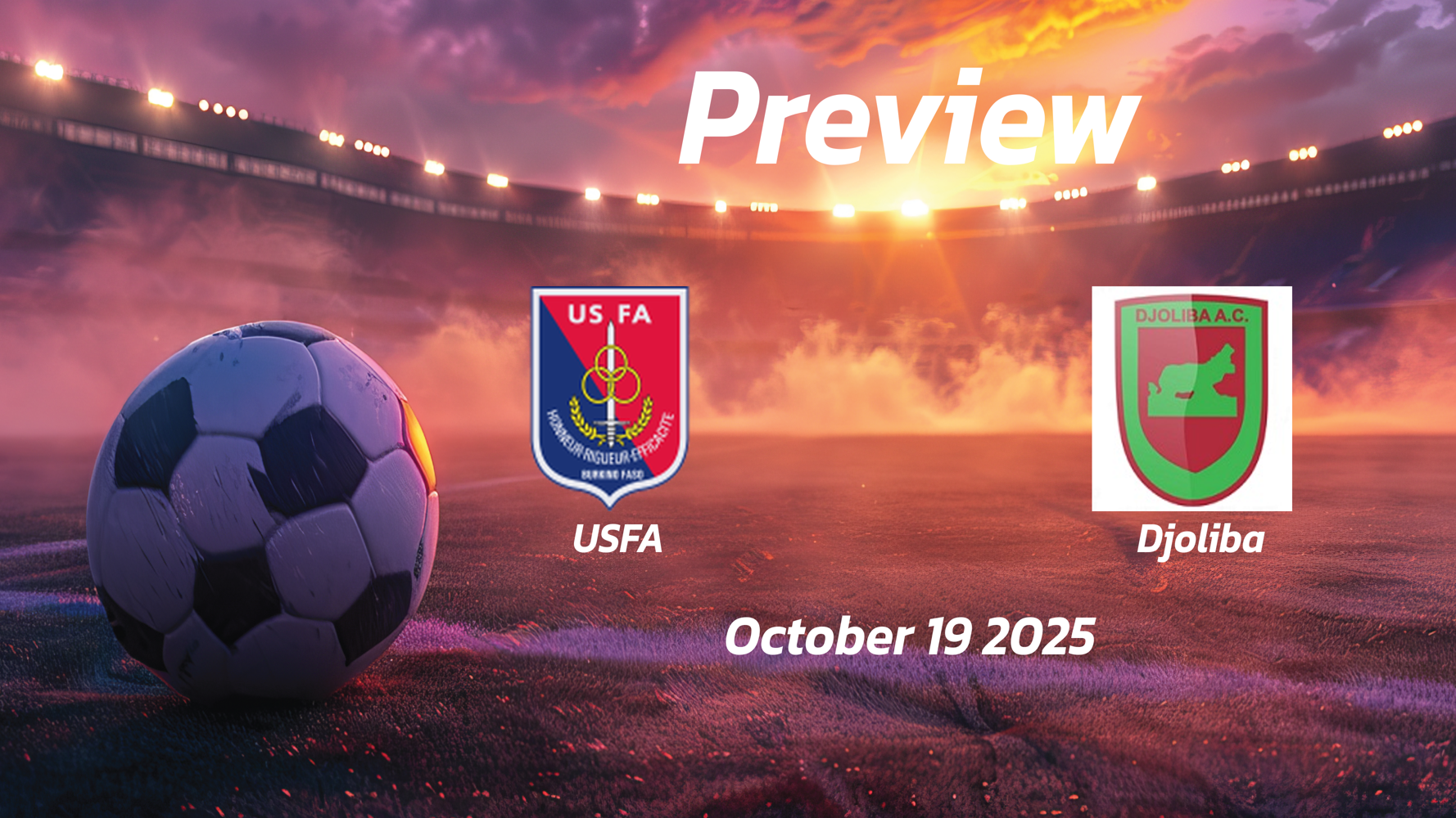 USFA vs Djoliba: Preview – Team News, Line-ups, Prediction and Tips | October 19 16:00 (GMT)