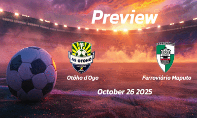 Otôho dOyo vs Ferroviário Maputo: Preview – Team News, Line-ups, Prediction and Tips | October 26 14:30 GMT