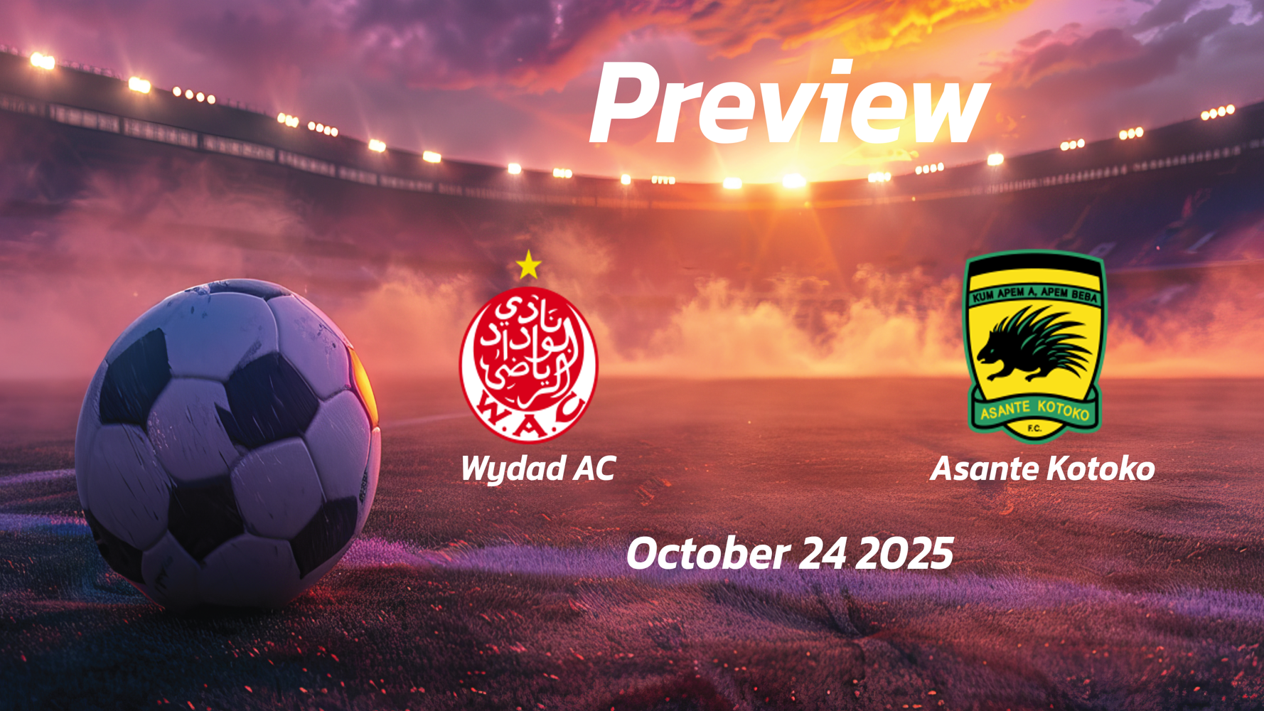 Wydad AC vs Asante Kotoko: Preview – Team News, Line-ups, Prediction and Tips | October 24 19:00 (GMT) Wydad AC vs Asante Kotoko: Preview – Team News, Line-ups, Prediction and Tips | October 24 19:00 (GMT)