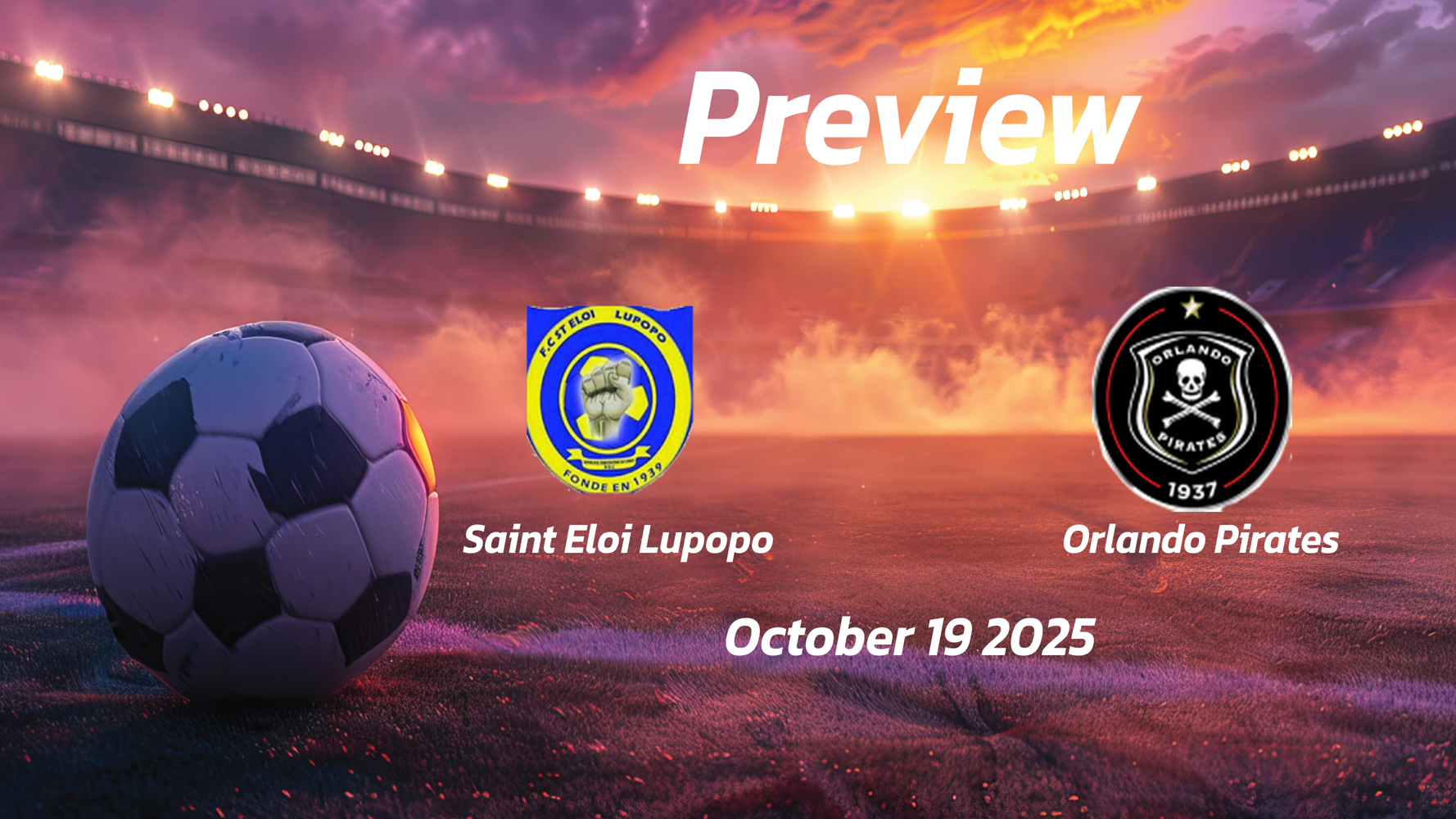 Saint Eloi Lupopo vs Orlando Pirates: Preview – Team News, Line-ups, Prediction and Tips | October 19 13:00 (GMT)