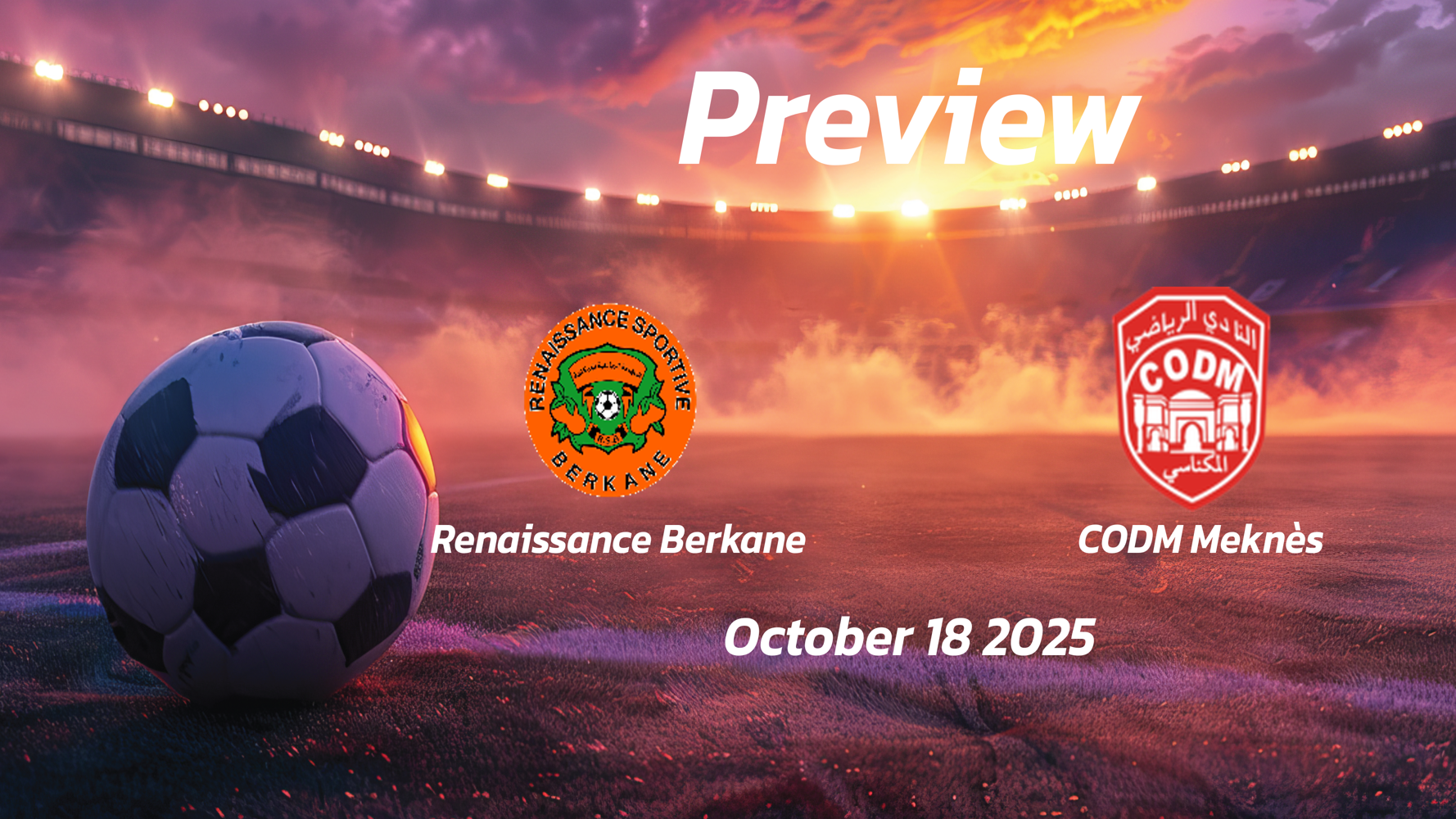 Renaissance Berkane vs CODM Meknès: Preview – Team News, Line-ups, Prediction, and Tips | October 18 15:00 GMT Renaissance Berkane vs CODM Meknès: Preview – Team News, Line-ups, Prediction, and Tips | October 18 15:00 GMT