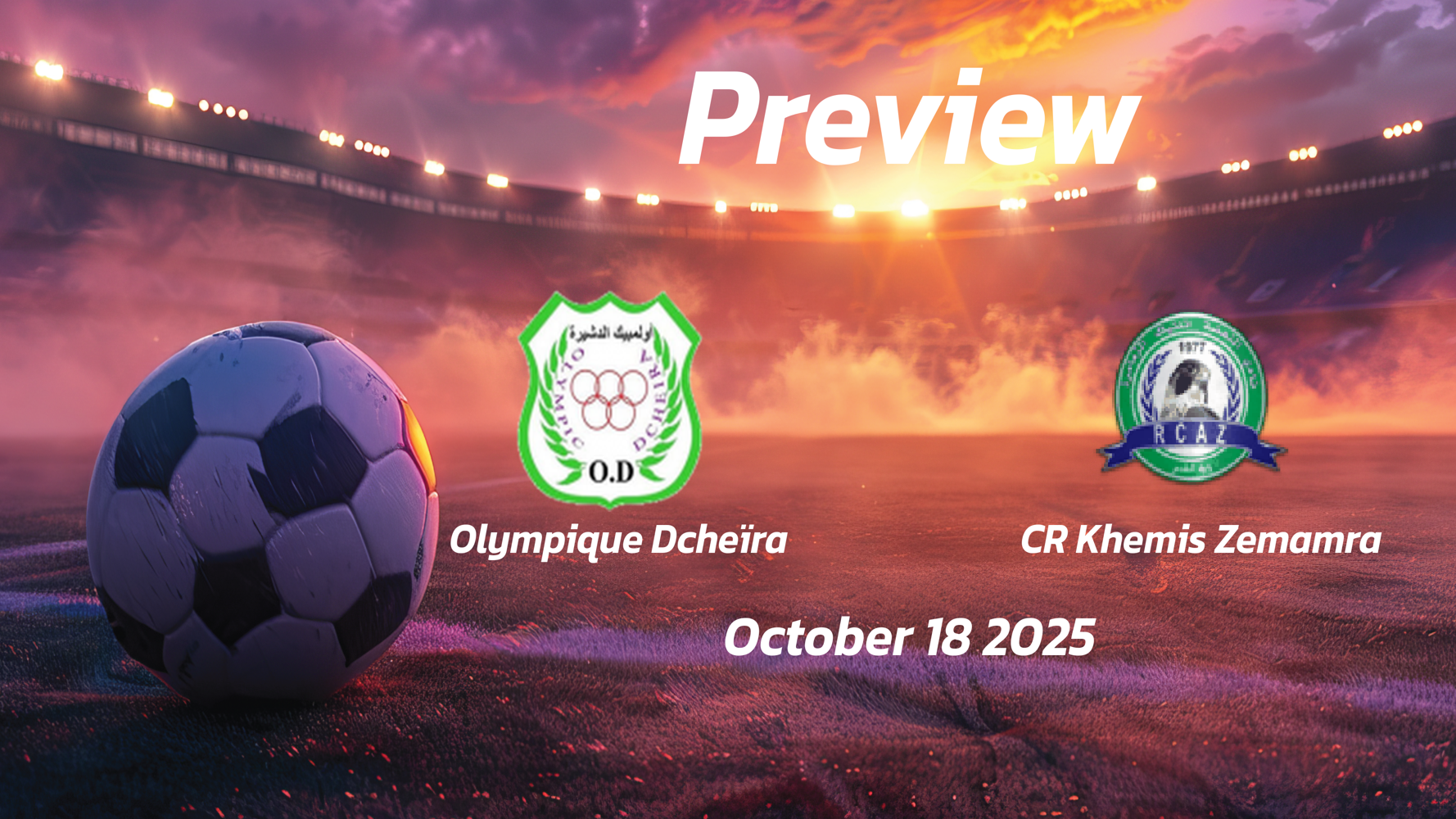 Olympique Dcheïra vs CR Khemis Zemamra: Preview – Team News, Line-ups, Prediction, and Tips | October 18 15:00 GMT Olympique Dcheïra vs CR Khemis Zemamra: Preview – Team News, Line-ups, Prediction, and Tips | October 18 15:00 GMT