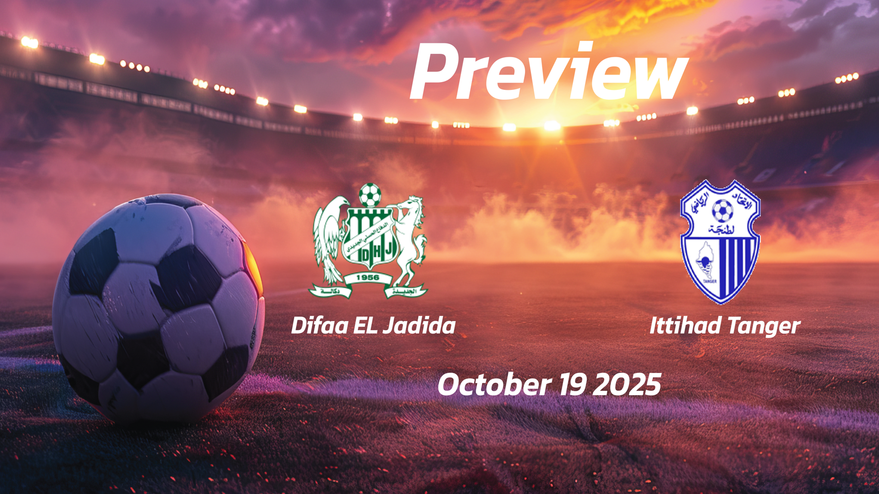 Difaa EL Jadida vs Ittihad Tanger: Preview – Team News, Line-ups, Prediction and Tips | October 19 17:00 (GMT) Difaa EL Jadida vs Ittihad Tanger: Preview – Team News, Line-ups, Prediction and Tips | October 19 17:00 (GMT)