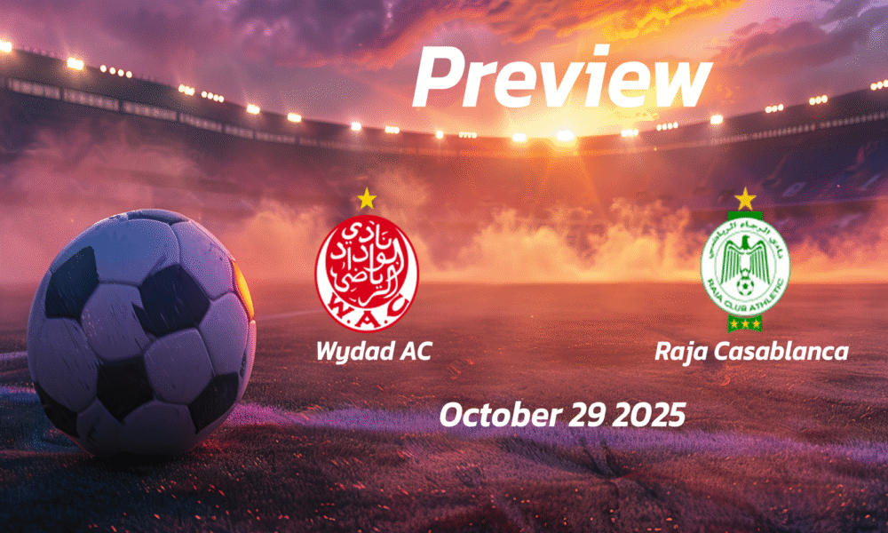Wydad AC vs Raja Casablanca: Preview – Team News, Line-ups, Prediction and Tips | October 29 19:00 GMT