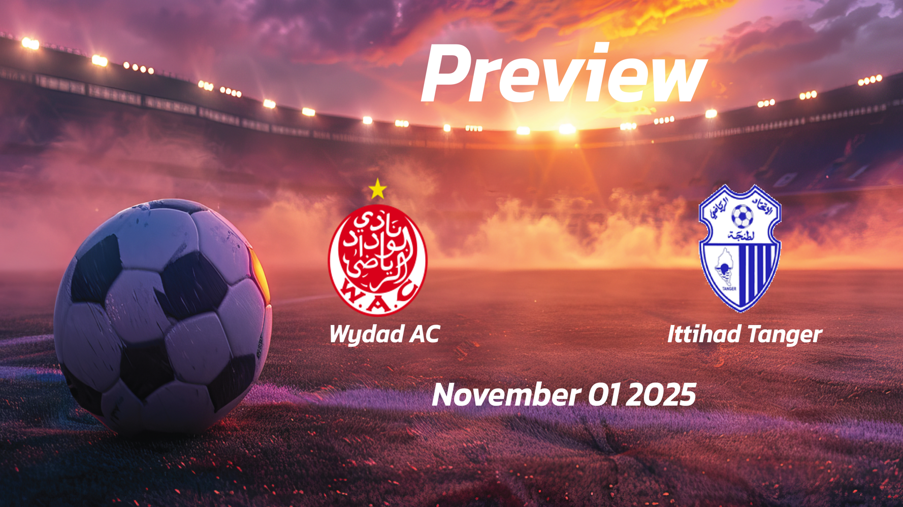 Wydad AC vs Ittihad Tanger: Preview – Team News, Line-ups, Prediction and Tips | November 01 17:00 (GMT) Wydad AC vs Ittihad Tanger: Preview – Team News, Line-ups, Prediction and Tips | November 01 17:00 (GMT)