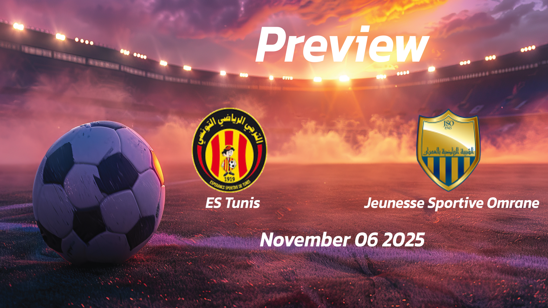 ES Tunis vs Jeunesse Sportive Omrane: Preview – Team News, Line-ups, Prediction and Tips | November 06 13:30 (GMT) ES Tunis vs Jeunesse Sportive Omrane: Preview – Team News, Line-ups, Prediction and Tips | November 06 13:30 (GMT)