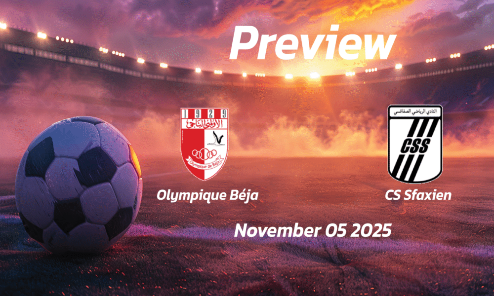 Olympique Béja vs CS Sfaxien: Preview – Team News, Line-ups, Prediction and Tips | November 05 13:30 GMT