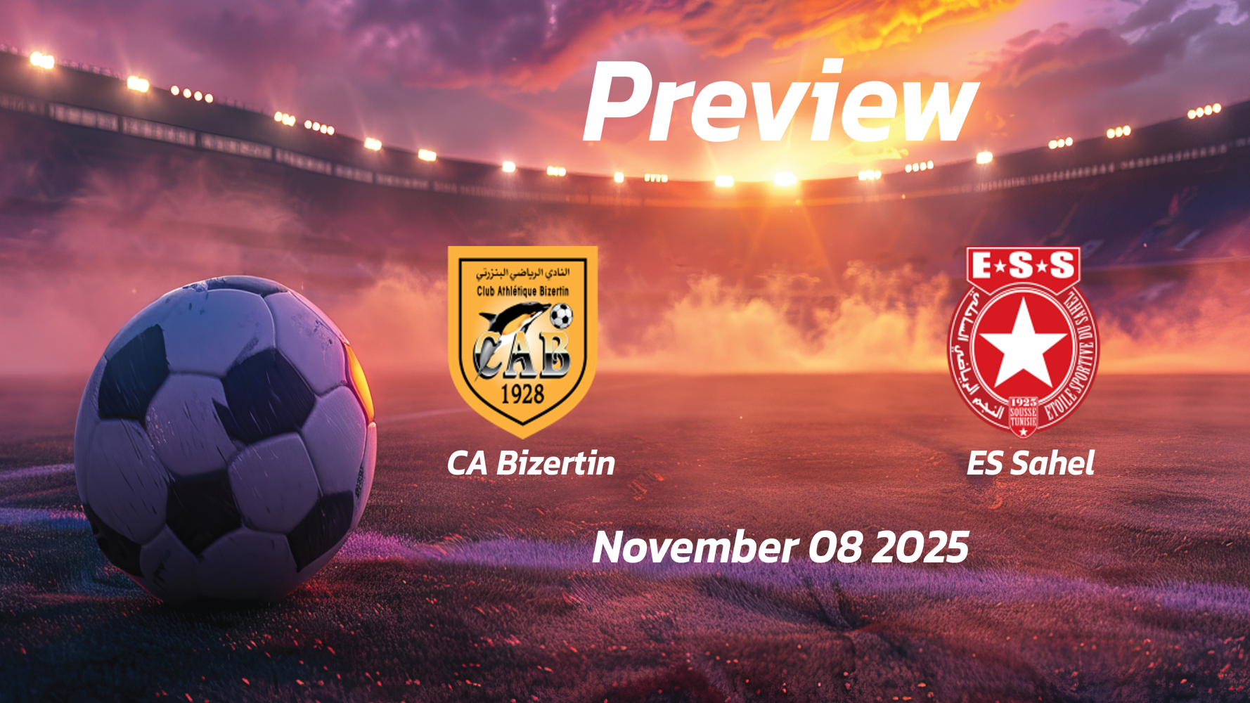 CA Bizertin vs ES Sahel: Preview – Team News, Line-ups, Prediction and Tips | November 08 13:30 GMT CA Bizertin vs ES Sahel: Preview – Team News, Line-ups, Prediction and Tips | November 08 13:30 GMT
