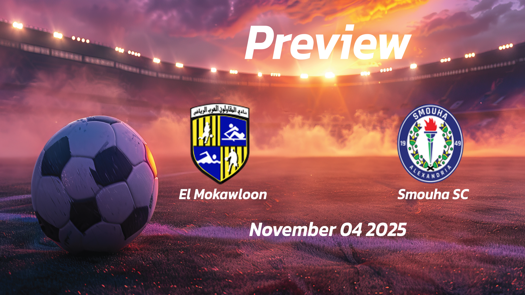 El Mokawloon vs Smouha SC: Preview – Team News, Line-ups, Prediction, and Tips | November 04 18:00 (GMT) El Mokawloon vs Smouha SC: Preview – Team News, Line-ups, Prediction, and Tips | November 04 18:00 (GMT)