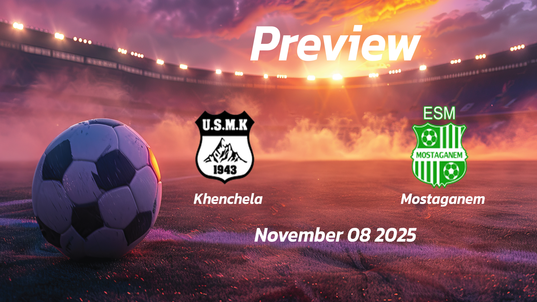 Khenchela vs Mostaganem: Preview – Team News, Line-ups, Prediction and Tips | November 08 13:30 (GMT)