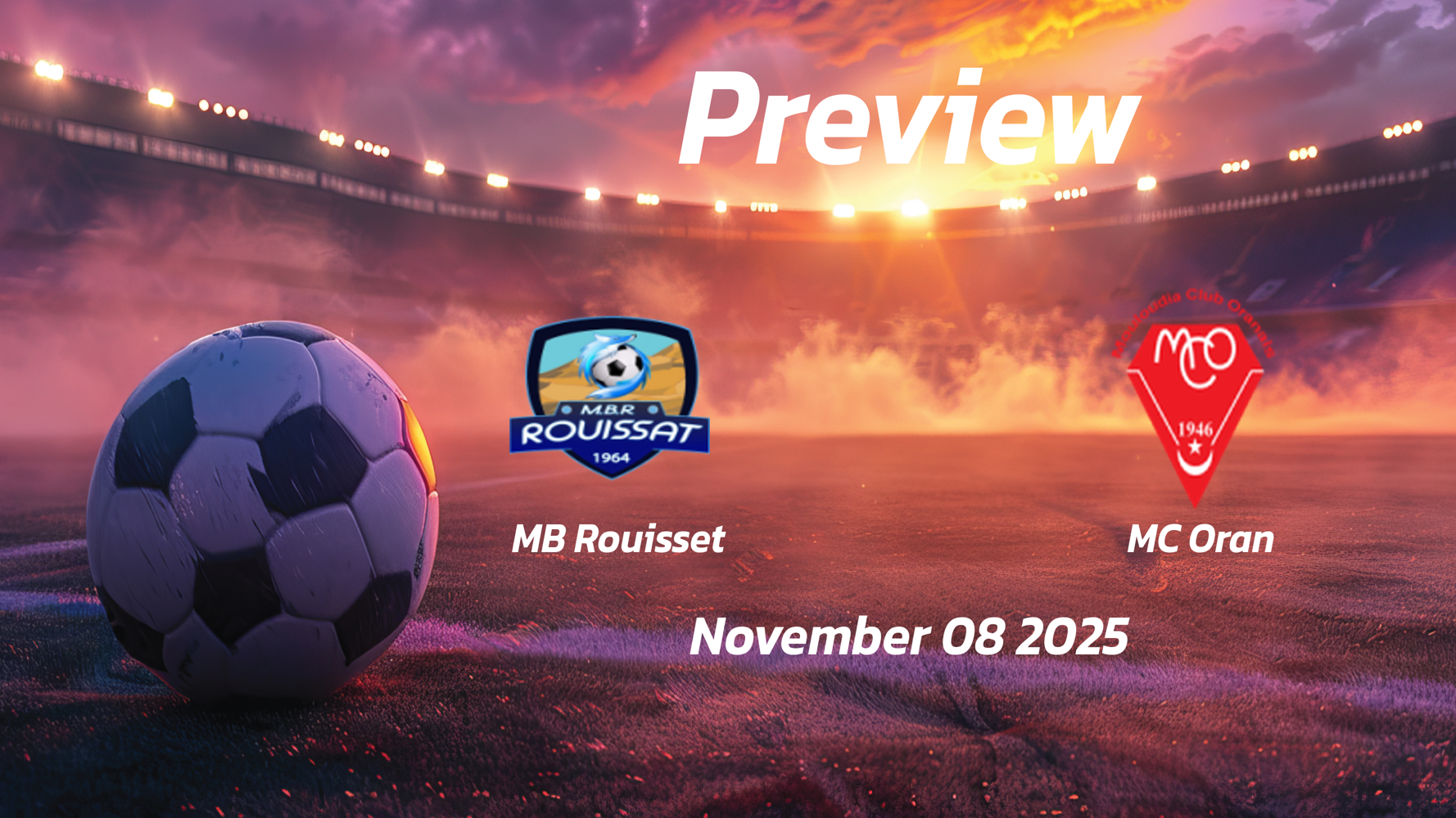 MB Rouisset vs MC Oran: Preview – Team News, Line-ups, Prediction and Tips | November 08 16:00 (GMT)