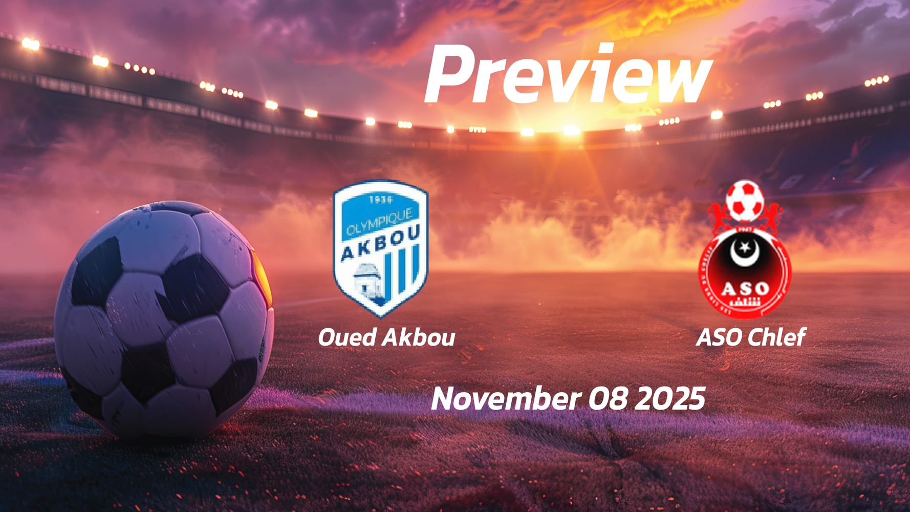 ASO Chlef vs Oued Akbou: Preview – Team News, Line-ups, Prediction and Tips | November 08 18:00 (GMT)