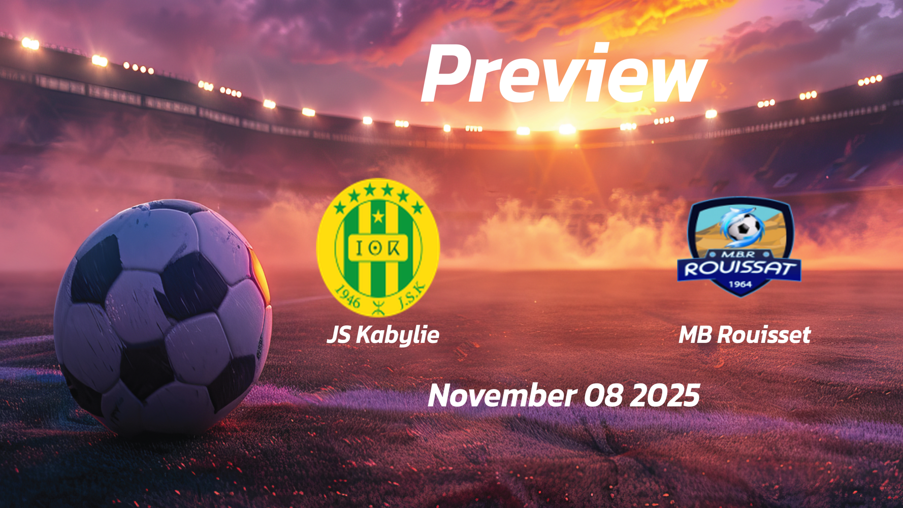 JS Kabylie vs MB Rouisset: Preview – Team News, Line-ups, Prediction and Tips | November 08 18:00 (GMT)