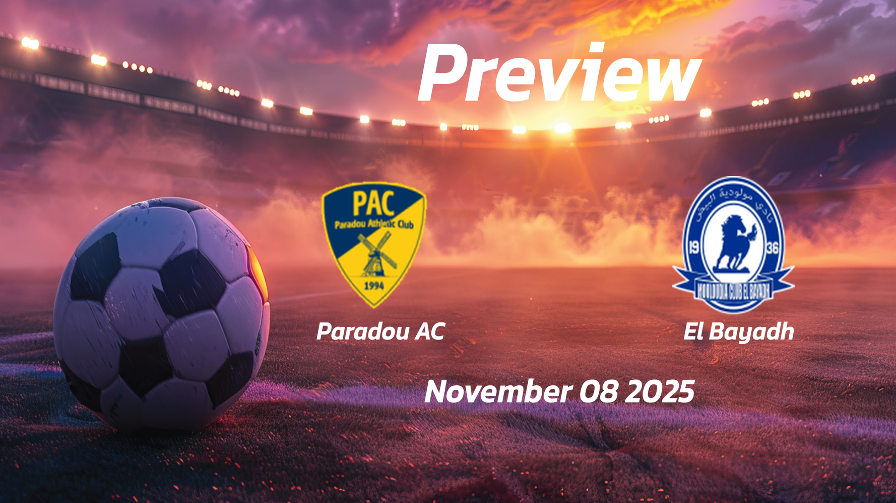 Paradou AC vs El Bayadh: Preview – Team News, Line-ups, Prediction and Tips | November 08 18:00 (GMT) Paradou AC vs El Bayadh: Preview – Team News, Line-ups, Prediction and Tips | November 08 18:00 (GMT)