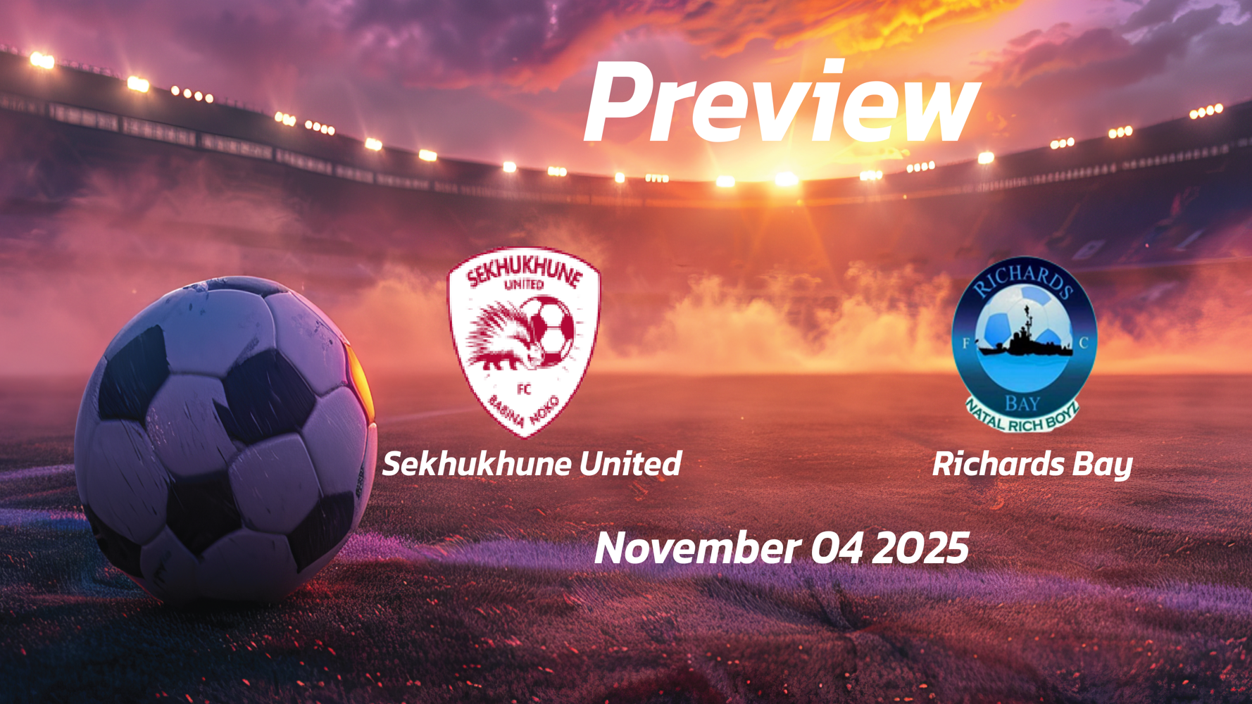 Sekhukhune United vs Richards Bay: Preview – Team News, Line-ups, Prediction and Tips | November 04 17:30 GMT Sekhukhune United vs Richards Bay: Preview – Team News, Line-ups, Prediction and Tips | November 04 17:30 GMT