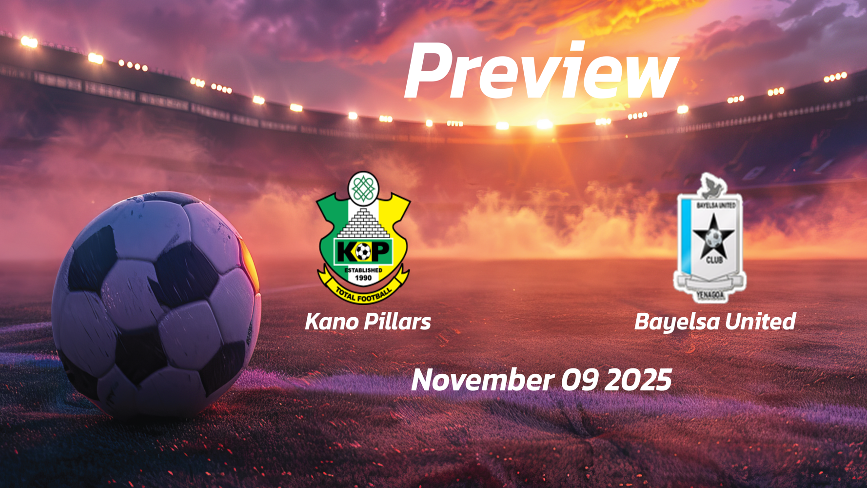 Kano Pillars vs Bayelsa United: Preview – Team News, Line-ups, Prediction and Tips | November 09 15:00 (GMT)